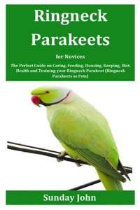 Ringneck Parakeets for Novices
