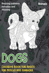 Coloring Book for Adults for Pencils and Markers - Animals - Amazing Patterns Mandala and Relaxing - Dogs
