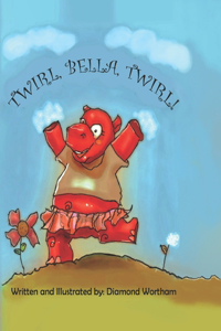 Twirl Bella Twirl!
