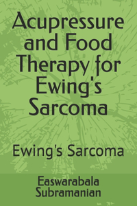 Acupressure and Food Therapy for Ewing's Sarcoma