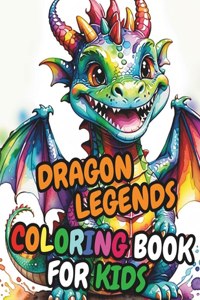 Dragon Legends Coloring Book For Kids