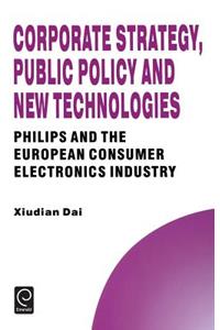 Corporate Strategy, Public Policy and New Technologies