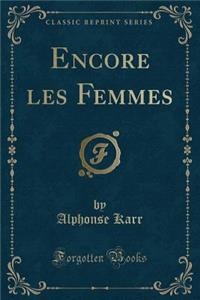 Encore Les Femmes (Classic Reprint)
