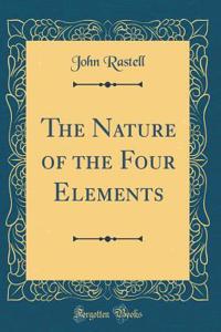 The Nature of the Four Elements (Classic Reprint)