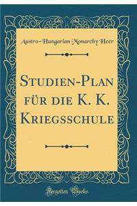 Studien-Plan für die K. K. Kriegsschule (Classic Reprint)