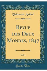 Revue Des Deux Mondes, 1847, Vol. 1 (Classic Reprint)