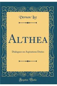 Althea: Dialogues on Aspirations Duties (Classic Reprint)