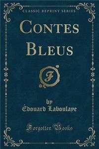 Contes Bleus (Classic Reprint)