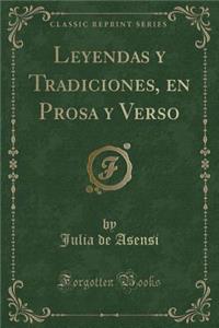 Leyendas Y Tradiciones, En Prosa Y Verso (Classic Reprint)