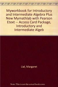 Myworkbook for Introductory and Intermediate Algebra Plus New Mylab Math with Pearson Etext -- Access Card Package, Introductory and Intermediate Algebra