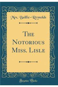 The Notorious Miss. Lisle (Classic Reprint)