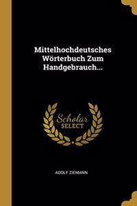 Mittelhochdeutsches Wörterbuch Zum Handgebrauch...