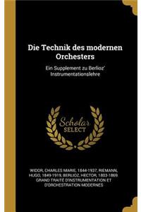 Technik des modernen Orchesters: Ein Supplement zu Berlioz' Instrumentationslehre