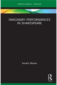 Imaginary Performances in Shakespeare
