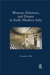 Women, Rhetoric, and Drama in Early Modern Italy