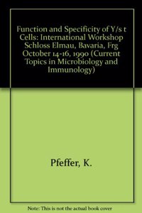 Function and Specificity of Y/s t Cells: International Workshop Schloss Elmau, Bavaria, Frg October 14-16, 1990 (Current Topics in Microbiology & Immunology)