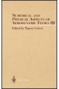 Numerical and Phyical Aspects of Aerodynamic Flow III