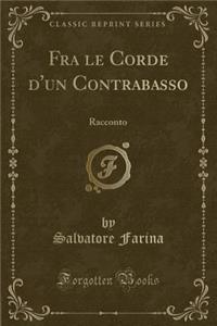 Fra Le Corde d'Un Contrabasso: Racconto (Classic Reprint)