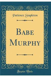 Babe Murphy (Classic Reprint)