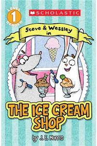 Scholastic Reader Level 1: The Ice Cream Shop: A Steve and Wessley Reader