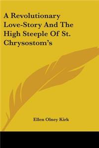 Revolutionary Love-Story And The High Steeple Of St. Chrysostom's