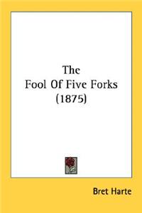 Fool Of Five Forks (1875)