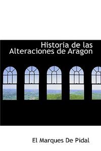 Historia de Las Alteraciones de Aragon