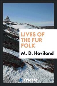 Lives of the Fur Folk