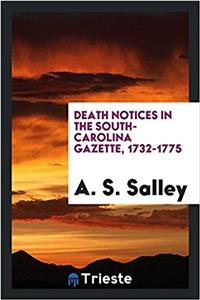 Death Notices in the South-Carolina Gazette, 1732-1775