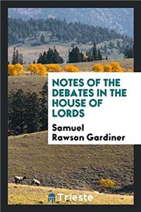 Notes of the Debates in the House of Lords