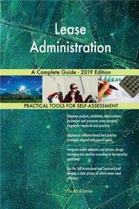 Lease Administration A Complete Guide - 2019 Edition