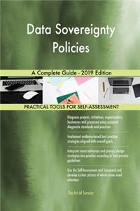 Data Sovereignty Policies A Complete Guide - 2019 Edition