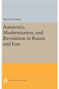 Autocracy, Modernization, and Revolution in Russia and Iran