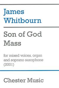 Son of God Mass: For Mixed Voices, Organ and Soprano Saxophone (2001)