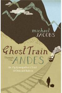 Ghost Train Through the Andes