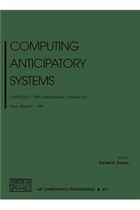 Computing Anticipatory Systems: Casys 2001