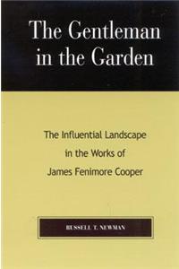 Gentleman in the Garden: The Influential Landscape in the Works of James Fenimore Cooper