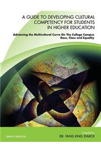 A Guide to Developing Cultural Competency for Students in Higher Education Advancing the Multicultural Curve on the College Campus Race, Class and Equality