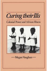 Curing Their Ills - Colonial Power and African Illness