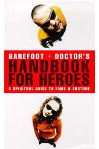 Barefoot Doctor'S Handbook For Heroes