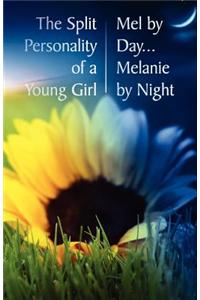 The Split Personality of a Young Girl - Mel by Day... Melanie by Night