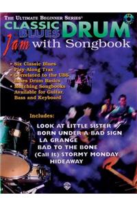 Ultimate Beginner Drum Jam with Songbook: Classic Blues, Book & CD [With CD]