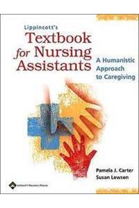 Lippincott's Textbook for Nursing Assistants: A Humanistic Approach to Caregiving