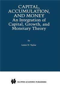 Capital, Accumulation, and Money: An Integration of Capital, Growth, and Monetary Theory