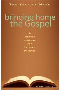 Bringing Home the Gospel: A Weekly Journal for Catholic Parents: The Year of Mark