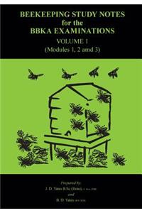 Beekeeping Study Notes for the BBKA Examinations Volume 1 (modules 1, 2 and 3)