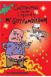 Gastronimus And The Legend Of Mr Grrrumblebum