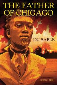 The Father of Chicago Du Sable