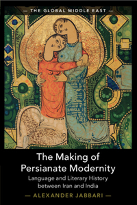 The Making of Persianate Modernity