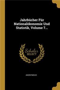 Jahrbücher Für Nationalökonomie Und Statistik, Volume 7...